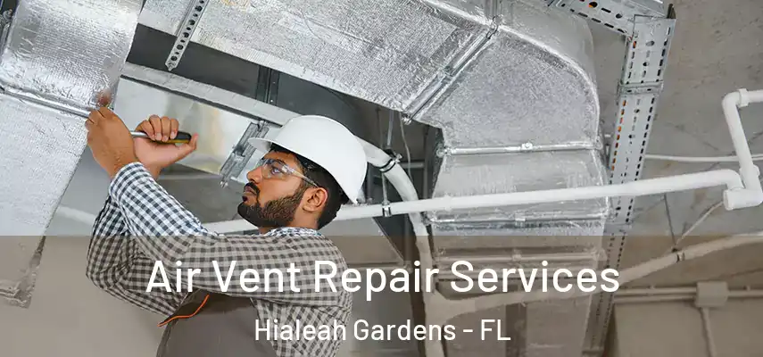  Air Vent Repair Services Hialeah Gardens - FL