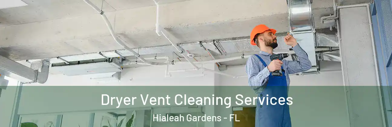  Dryer Vent Cleaning Services Hialeah Gardens - FL