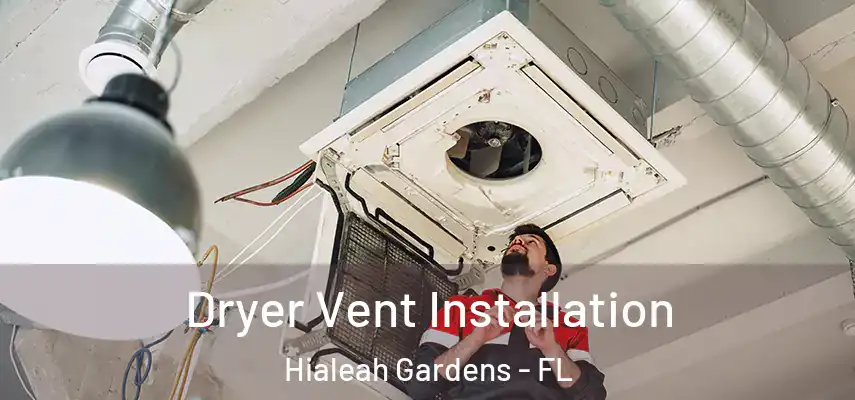 Dryer Vent Installation Hialeah Gardens - FL