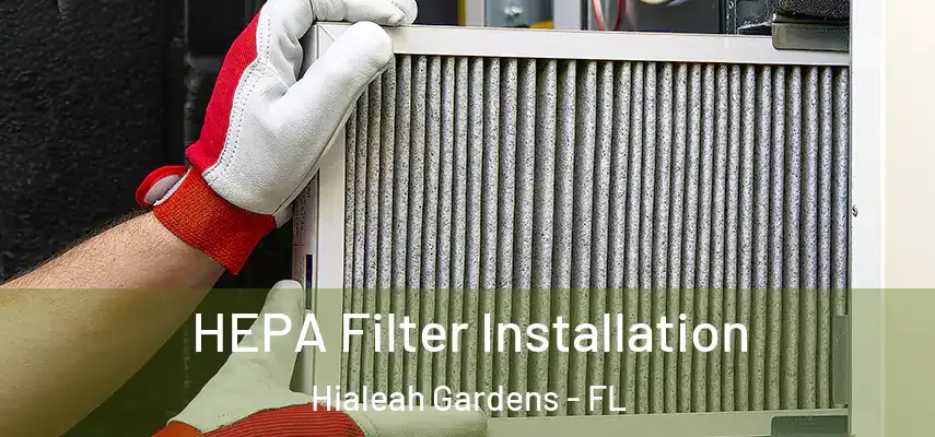 HEPA Filter Installation Hialeah Gardens - FL