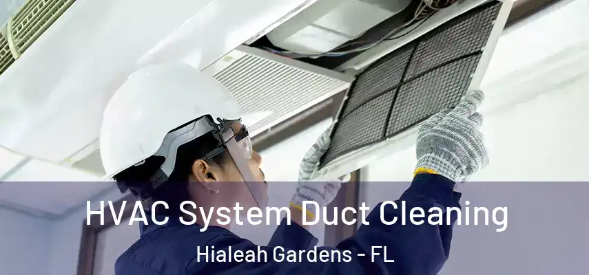  HVAC System Duct Cleaning Hialeah Gardens - FL