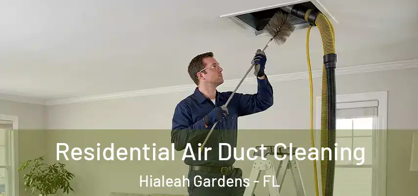 Residential Air Duct Cleaning Hialeah Gardens - FL