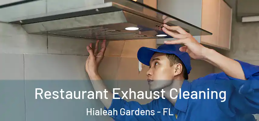  Restaurant Exhaust Cleaning Hialeah Gardens - FL